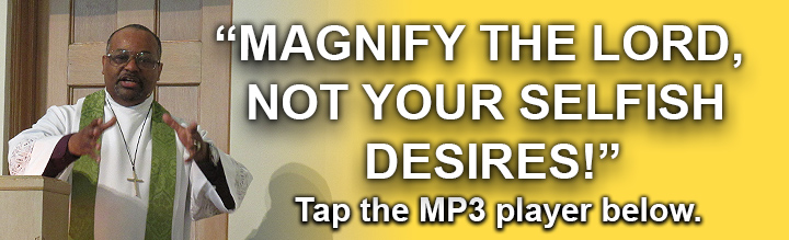 Banner-for-9-22-2024-Message-MAGNIFY-THE-LORD,-NOT-YOUR-SELFISH-DESIRES.jpg